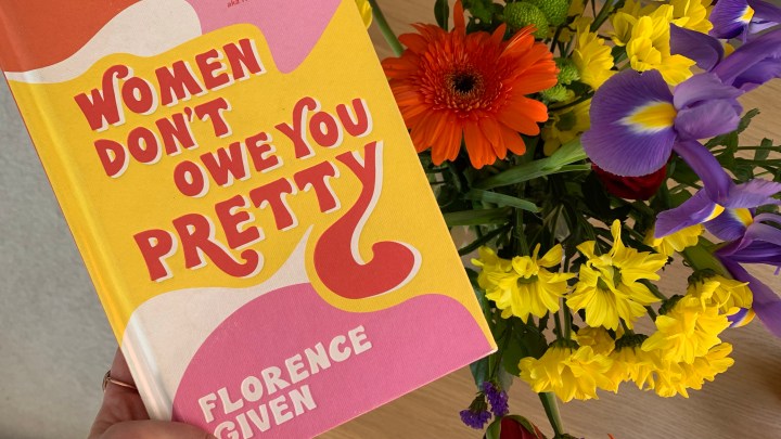 WOMEN DON’T OWE YOU PRETTY – FLORENCE&nbsp;GIVEN
